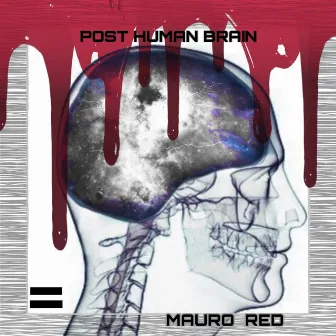 Post Human Brain by Mauro Red