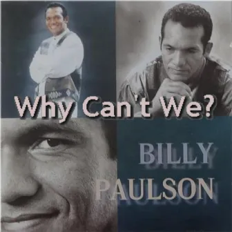 Why Can't We by Billy Paulson