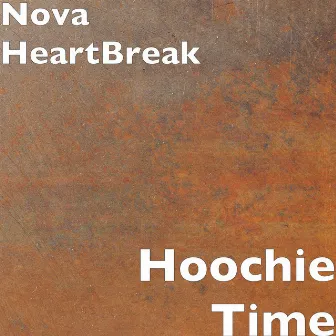 Hoochie Time by Nova HeartBreak