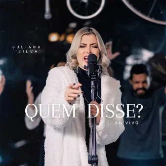 Quem Disse? (Ao Vivo) by Julliana Silva