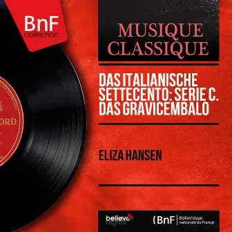 Das italianische Settecento: Serie C. Das Gravicembalo (Mono Version) by Eliza Hansen