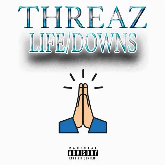 Life/Downs by Threaz