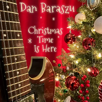 Christmas Time Is Here by Dan Baraszu