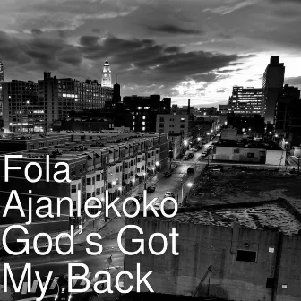 God’s Got My Back by Fola Ajanlekoko