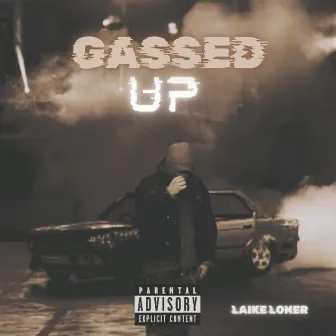 Gassed Up by Laike Loner