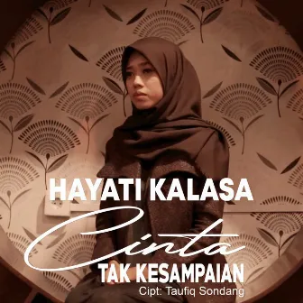 Hayati Kalasa - Cinta Tak Kesampaian by Hayati Kalasa