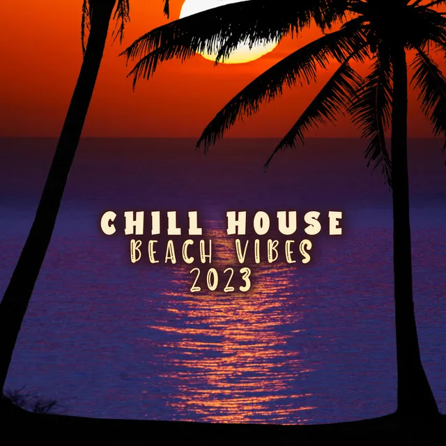 Chill House: Beach Vibes 2023