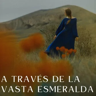 A Través De La Vasta Esmeralda by Relajación eterna