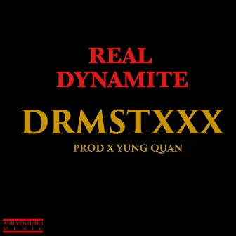 Drmstxxx by Real Dynamite