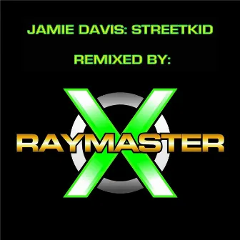 Streetkid (Remix by RAYMASTER X) by Jamie Davis