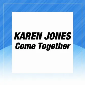 Come Together by Karen Jones