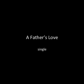 A Father's Love by Trevor Walker