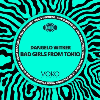 Bad Girls From Tokio by Dangelo Witker