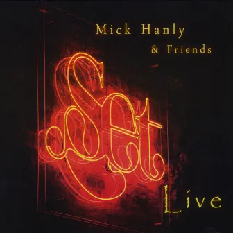 Mick Hanly & Friends Live by Mick Hanly