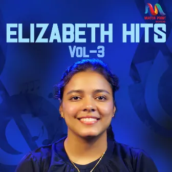 Elizabeth Hits, Vol. 3 by Elizabeth S. Mathew