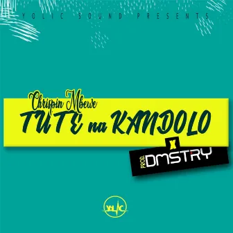 Tute na Kandolo by Chrispin Mbewe