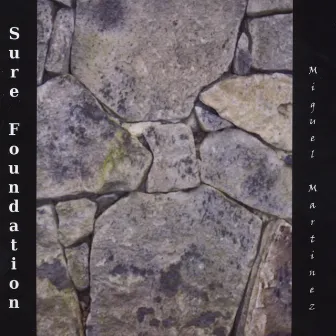 Sure Foundation by Miguel Martinez