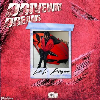 Driveway Dreams by Lil Rique