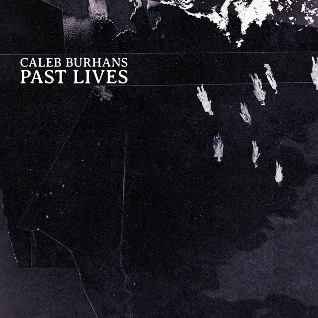 Caleb Burhans: Past Lives