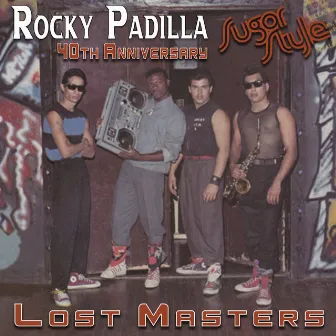 Rocky Padilla Sugar Style 40th Anniversary Lost Masters by Rocky Padilla