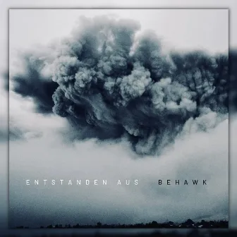 Entstanden Aus by Behawk