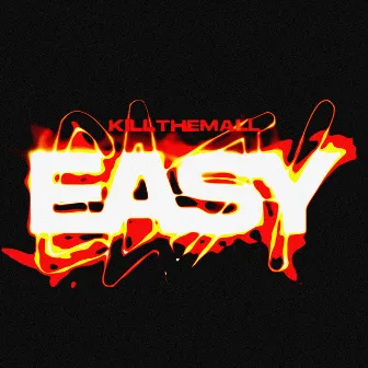 Easy by KILLTHEMALL