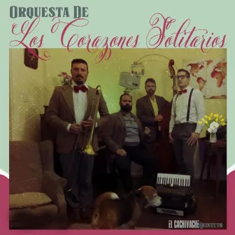 Orquesta de los Corazones Solitarios by El Cachivache Quinteto