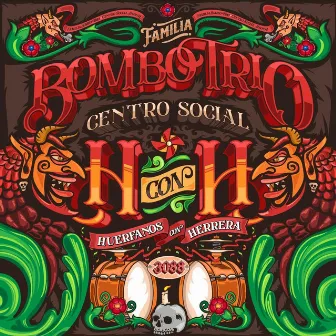 Centro Social H Con H by Familia Bombo Trio