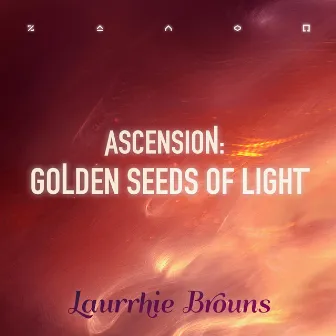 Ascension: Golden Seeds of Light by Laurrhie Brouns