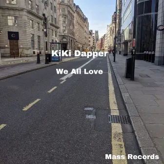 We All Love by KiKi Dapper