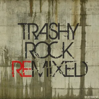 Trashy Rock Remixed by Trev