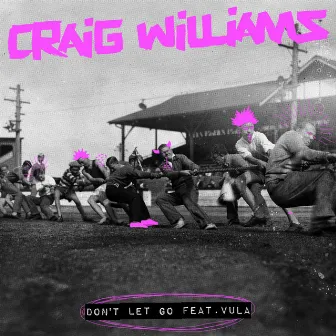 Don't Let Go by Craig Williams