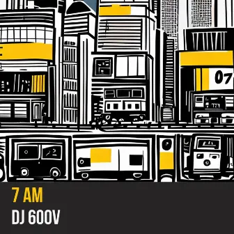 7 AM by DJ 600V