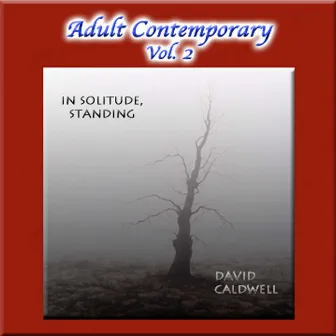 Adult Contemporary Vol. 2: In Solitude, Standing by David Caldwell