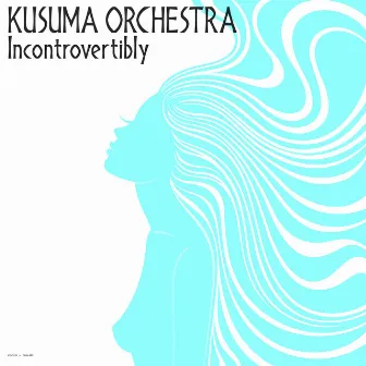 Incontrovertibly by Kusuma Orchestra