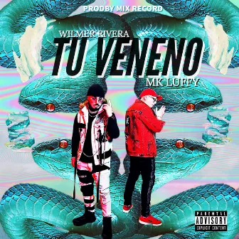 Tu Veneno by MK LUFFY