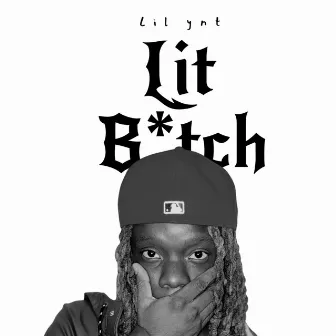 Lit Bitch by Lil Ynt