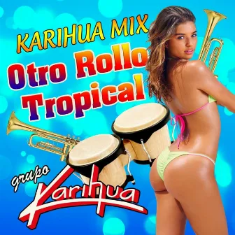 Karihua Mix Otro Rollo Tropical by Grupo Karihua