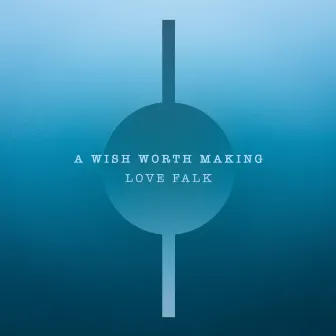 A Wish Worth Making by Love Falk