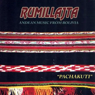 Pachakuti (Andean Music From Bolivia) by Rumillajta