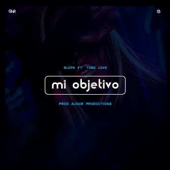 Mi Objetivo by El Blopa