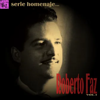 Serie Homenaje: Roberto Faz, Vol.1 by Roberto Faz