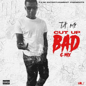 Cut Up Bad G-Mix by Ta'mi