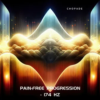 Pain-Free Progression - 174 Hz by Chopade