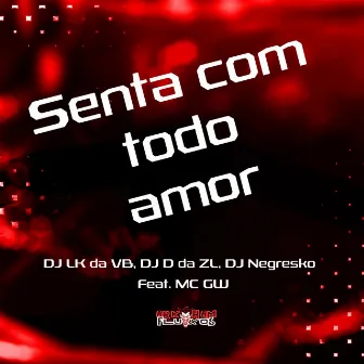 Senta com todo Amor by DJ D DA ZL