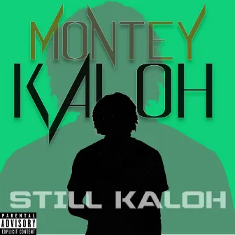 Still Kaloh by Montey Kaloh