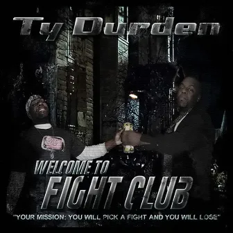 Welcome to Fight Club by Ty Durden