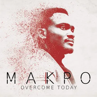 Overcome Today by Makpo