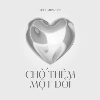 Chờ Thêm Một Đời (Lofi) by Dương Khắc Linh