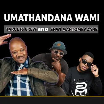 Umathandana Wami by Shwi Mantombazane